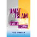 Umat Islam: Lain Dulu, Lain Sekarang - RM25.00